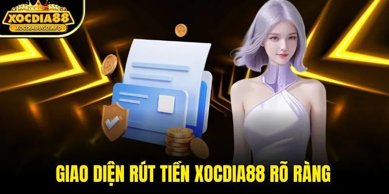 Giao diện rút tiền XOCDIA88 rõ ràng