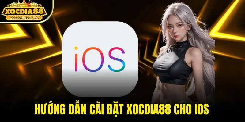 Hướng dẫn cài đặt XOCDIA88 cho iOS