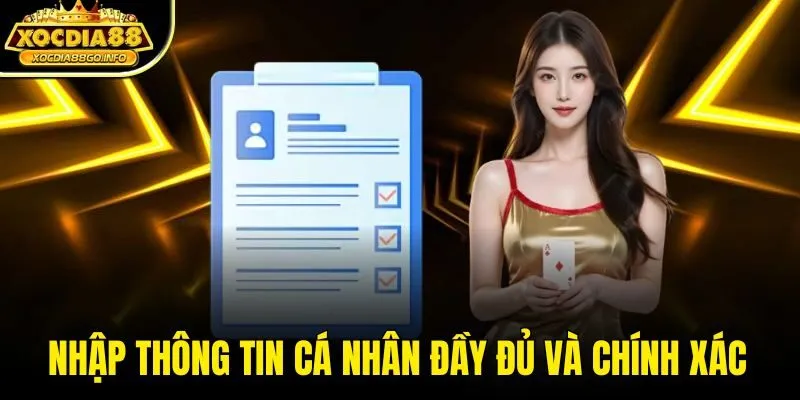 Nhập thông tin cá nhân đầy đủ và chính xác